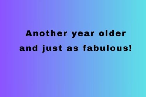 another year older and just as fabulous