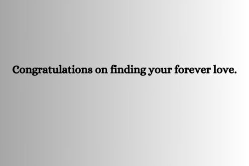 "Congratulations on finding your forever love."