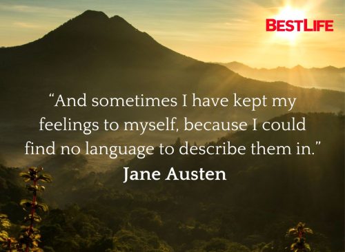 “And sometimes I have kept my feelings to myself, because I could find no language to describe them in.” — Jane Austen