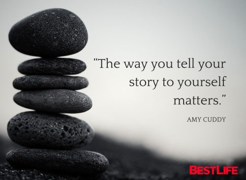 “The way you tell your story to yourself matters.” — Amy Cuddy