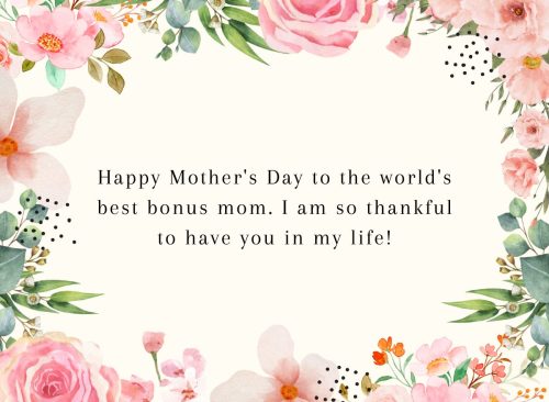 "Happy Mother's Day to the world's best bonus mom. I am so thankful to have you in my life!"
