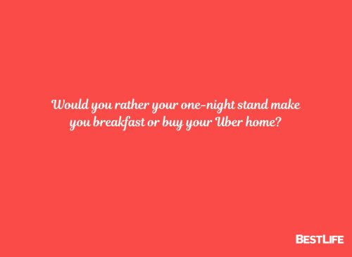 Would you rather your one-night stand make you breakfast or buy your Uber home?