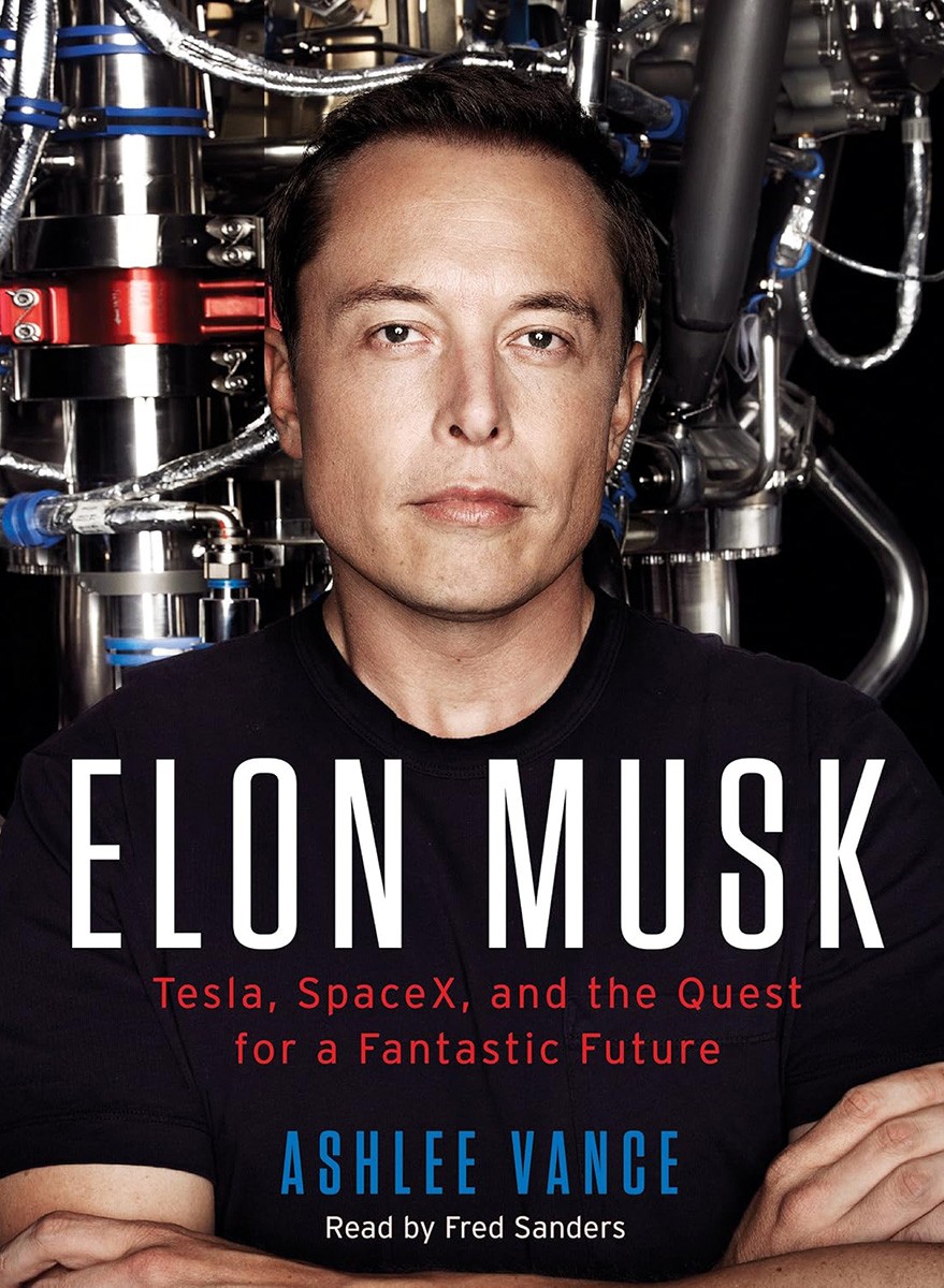 Elon Musk: Tesla, SpaceX, and the Quest for a Fantastic Future