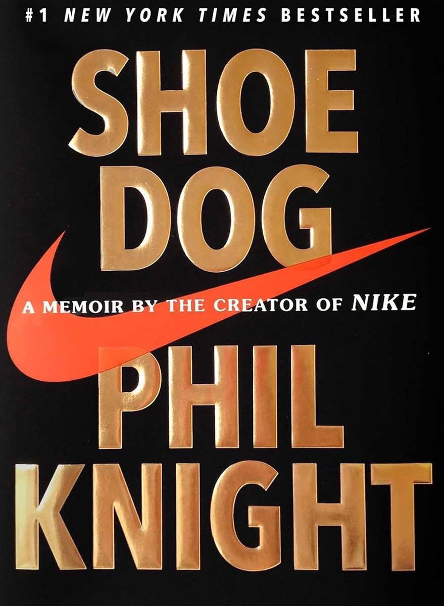 Shoe Dog: A Memoir by the Creator of Nike